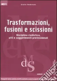 Offerta Lampo Trasformazioni, fusioni e scissioni. Disciplina civilistica, atti e suggerimenti professionali