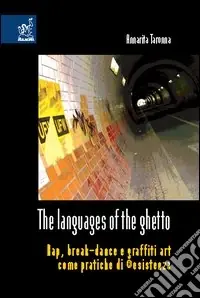 Offerta Lampo The languages of the ghetto. Rap, break-dance e graffiti art come pratiche di ®esistenza