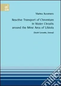 Esclusivo Reactive transport of chromium in water circuits around the mine area of Libiola (Sestri Levante, Genoa)