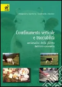 Bestseller Coordinamento verticale e tracciabilità. Un‘analisi della filiera lattiero-casearia