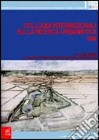 Colloqui internazionali sulla ricerca urbanistica 2004 Must-Have