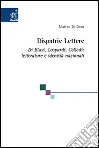 Vendita Finale Dispatrie lettere. Di Blasi, Leopardi, Collodi letterature e identità nazionali