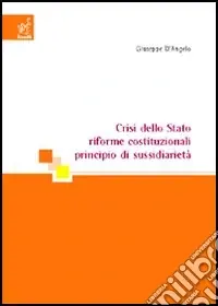 Crisi dello Stato, riforme costituzionali, principio di sussidiarietà Promozione Esclusiva