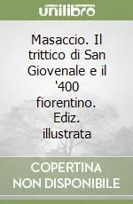 Subito Disponibile Masaccio. Il trittico di San Giovenale e il ‘400 fiorentino. Ediz. illustrata
