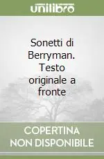 Bestseller Sonetti di Berryman. Testo originale a fronte