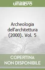Archeologia dell‘architettura (2000). Vol. 5 Esclusivo