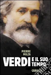 Nuovo Arrivo Verdi e il suo tempo