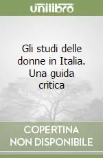 Gli studi delle donne in Italia. Una guida critica Prezzo Scontato