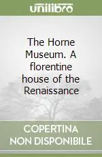 The Horne Museum. A florentine house of the Renaissance Must-Have