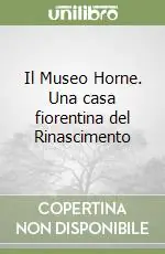 Il Museo Horne. Una casa fiorentina del Rinascimento Spedito Oggi