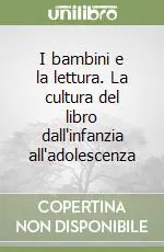 I bambini e la lettura. La cultura del libro dall‘infanzia all‘adolescenza Super Prezzo
