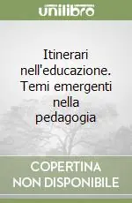 Esclusivo Itinerari nell‘educazione. Temi emergenti nella pedagogia