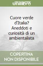 Popolare Cuore verde d‘Italia? Aneddoti e curiosità di un ambientalista