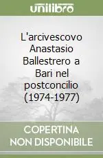 Must-Have L‘arcivescovo Anastasio Ballestrero a Bari nel postconcilio (1974-1977)