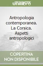 Soddisfatti O Rimborsati Antropologia contemporanea. La Corsica. Aspetti antropologici
