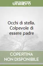 Nuovo Arrivo Occhi di stella. Colpevole di essere padre