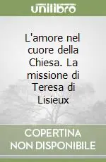 Super Prezzo L‘amore nel cuore della Chiesa. La missione di Teresa di Lisieux