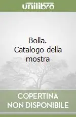 Bolla. Catalogo della mostra Occasione Imperdibile