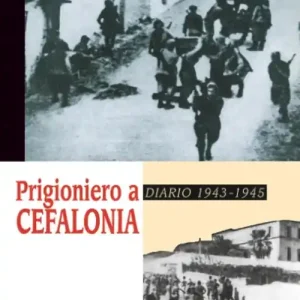 Prigioniero a Cefalonia. Diario 1943-1945 Offerta Del Giorno