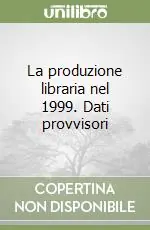 La produzione libraria nel 1999. Dati provvisori Miglior Prezzo