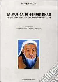 Prezzo Di Fabbrica La musica di Gengis Khan. Viaggio nella tradizione e la cultura della Mongolia