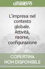 L‘impresa nel contesto globale. Attività, risorse, configurazione Compra Online