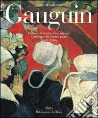 Popolare Gauguin. Catalogue raisonné. Ediz. illustrata. Vol. 1 Premier itinèraire d‘un sauvage. Catalogue de l‘oeuvre peint (1873-1888)