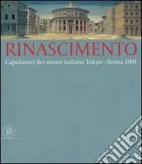 Rinascimento. Capolavori dei musei italiani Novità