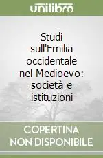Studi sull‘Emilia occidentale nel Medioevo società e istituzioni Novità
