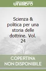 Scienza & politica per una storia delle dottrine. Vol. 24 Promo Stagionale