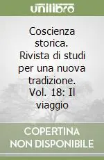 Coscienza storica. Rivista di studi per una nuova tradizione. Vol. 18 Il viaggio Prezzo Di Fabbrica
