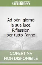 Affare Ad ogni giorno la sua luce. Riflessioni per tutto l‘anno