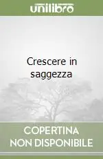 Compra Adesso Crescere in saggezza