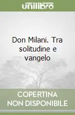 Don Milani. Tra solitudine e vangelo Offerta Speciale