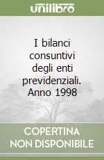Offerta I bilanci consuntivi degli enti previdenziali. Anno 1998