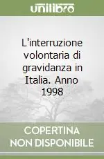 Non Perdere L‘interruzione volontaria di gravidanza in Italia. Anno 1998