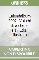 Offerta Calendalbum 2002. Voi chi dite che io sia? Ediz. illustrata