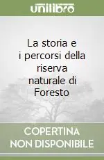 La storia e i percorsi della riserva naturale di Foresto Esclusivo