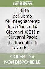 Ultima Occasione I diritti dell‘uomo nell‘insegnamento della Chiesa. Da Giovanni XXIII a Giovanni Paolo II. Raccolta di testi del Magistero della Chiesa cattolica(1958-1998)