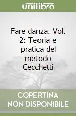Fare danza. Vol. 2 Teoria e pratica del metodo Cecchetti Popolare