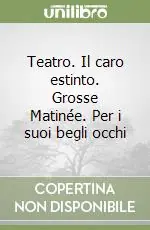 Prezzo Ridotto Teatro. Il caro estinto. Grosse Matinée. Per i suoi begli occhi