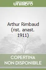 Arthur Rimbaud (rist. anast. 1911) Subito Disponibile