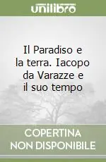 Il Paradiso e la terra. Iacopo da Varazze e il suo tempo Ultimissimo Modello