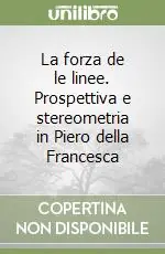 Ultime Pezzi La forza de le linee. Prospettiva e stereometria in Piero della Francesca