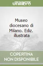 Museo diocesano di Milano. Ediz. illustrata Prezzo Di Fabbrica