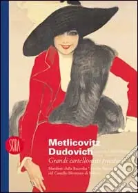 Occasione Metlicovitz Dudovich. Grandi cartellonisti triestini. Manifesti dalla raccolta «Achille Bertarelli» del Castello Sforzesco di Milano. Ediz. illustrata