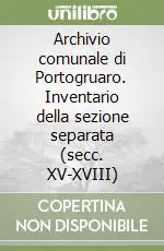 Archivio comunale di Portogruaro. Inventario della sezione separata (secc. XV-XVIII) Prezzo Scontato