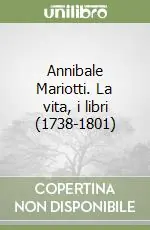 Annibale Mariotti. La vita, i libri (1738-1801) Compra Online