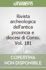 Rivista archeologica dell‘antica provincia e diocesi di Como. Vol. 181 Offerta