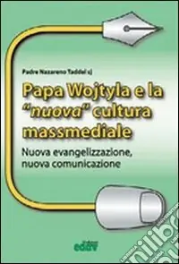 Più Venduto Papa Wojtyla e la nuova cultura massmediale. Nuova evangelizzazione, nuova comunicazione